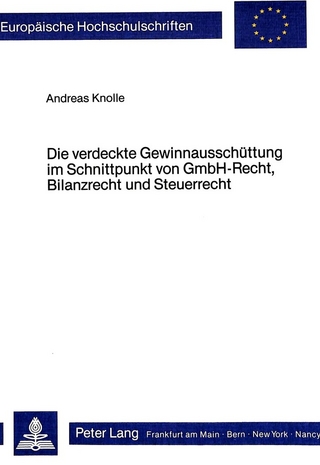 Die verdeckte Gewinnausschüttung im Schnittpunkt von GmbH-Recht, Bilanzrecht und Steuerrecht