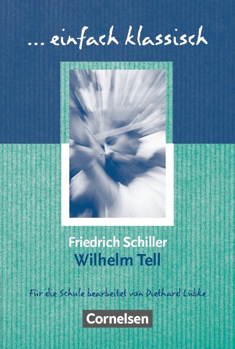 Einfach klassisch - Klassiker f&uuml;r unge&uuml;bte Leser/-innen - Friedrich Von Schiller, Diethard L&uuml;bke