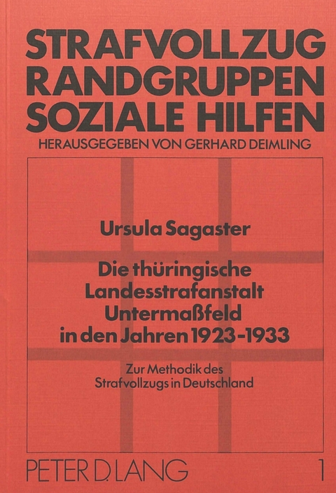 Die th&uuml;ringische Landesstrafanstalt Untermassfeld in den Jahren 1923-1933 - Ursula Sagaster