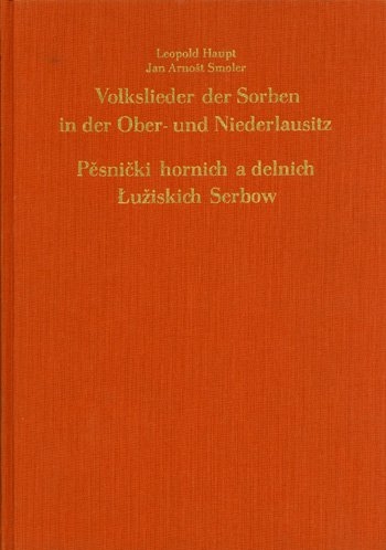 Volkslieder der Sorben in der Ober- und Niederlausitz - Leopold Haupt, Jan Arnost Smoler