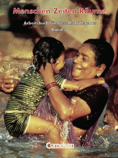 Menschen Zeiten R&auml;ume - Arbeitsbuch f&uuml;r Gesellschaftslehre - Allgemeine Ausgabe / Band 3: 9. Schuljahr - Sch&uuml;lerbuch - Winfried Ba&szlig;mann, Michael Becker-Hubrich, Wolfgang Behr, Michael Berger, Thomas Berger-v. d. Heide, Anna L Busse, Susanne Gross, Heidrun Heide