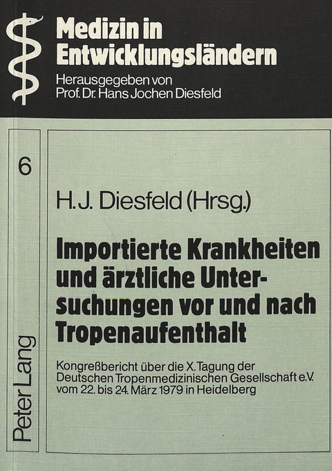 Importierte Krankheiten und &auml;rztliche Untersuchungen vor und nach Tropenaufenthalt - H.J. Diesfeld