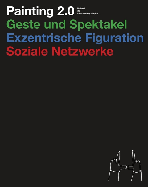 Painting 2.0 - Achim Hochd&ouml;rfer, David Joselit, Manuela Ammer