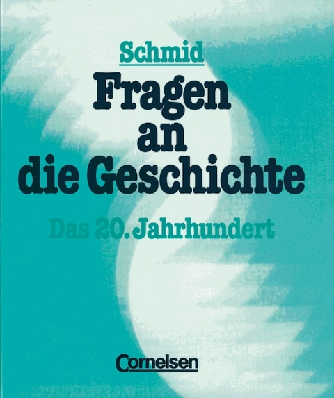 Fragen an die Geschichte / Das 20. Jahrhundert - Joachim Betz, Gertrud B&uuml;hler, Margarete D&ouml;rr, Horst Gies, Heinz Grosche, Annette Hesse, Gottfried R. Leuthold