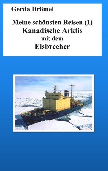 Meine sch&ouml;nsten Reisen (1) Kanadische Arktis mit dem Eisbrecher