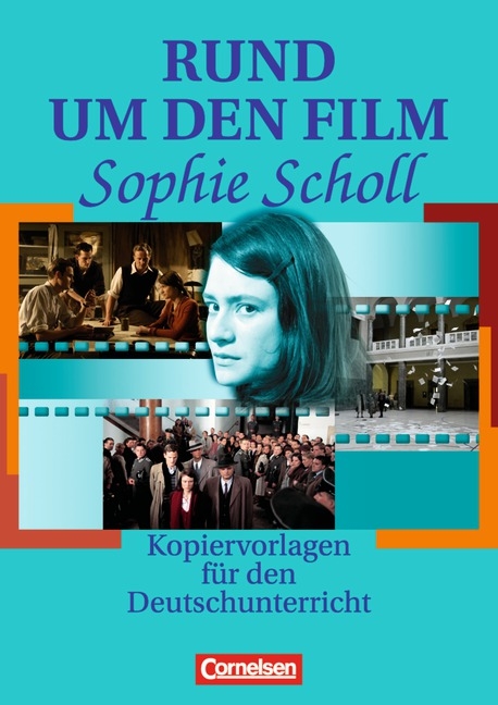 Rund um ... - Sekundarstufe II / Rund um den Film "Sophie Scholl" - Petra Anders, Manfred R&uuml;sel, Gerhard Teuscher