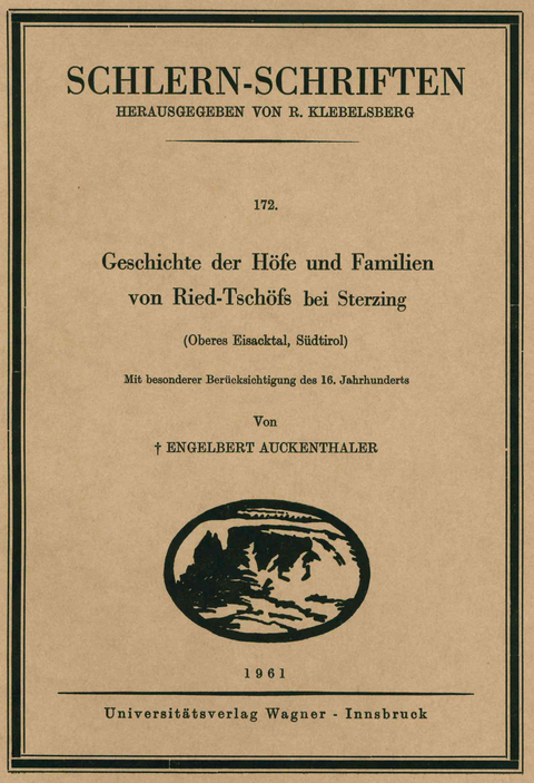 Geschichte der H&ouml;fe und Familien von Ried-Tsch&ouml;fs bei Sterzing (Oberes Eisacktal, S&uuml;dtirol, 6. Lieferung) - Engelbert Auckenthaler