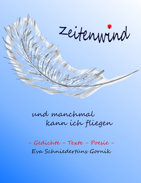 Zeitenwind - und manchmal kann ich fliegen - Eva Schniedert&uuml;ns Gornik