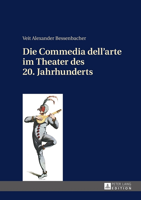 Die Commedia dell&rsquo;arte im Theater des 20. Jahrhunderts - Veit Bessenbacher