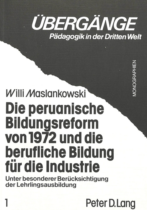 Die peruanische Bildungsreform von 1972 und die berufliche Bildung f&uuml;r die Industrie - Willi Maslankowski
