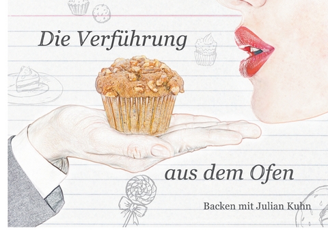 Die Verführung aus dem Ofen - Julian Kuhn