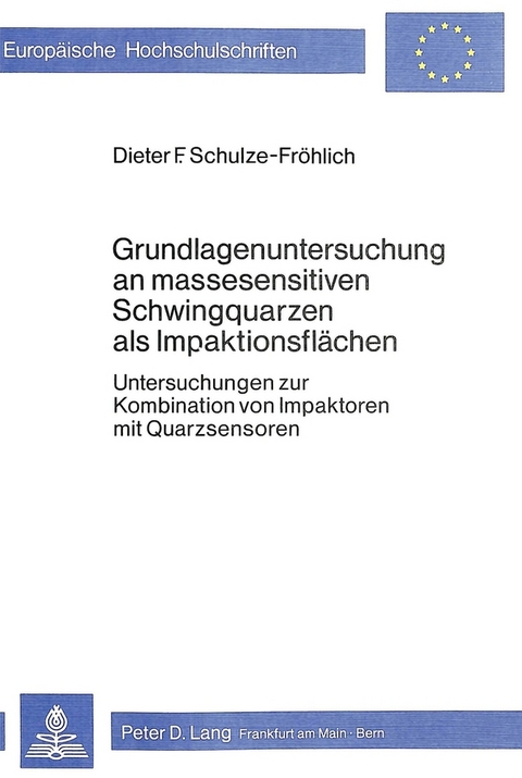Grundlagenuntersuchung an massesensitiven Schwingquarzen als Impaktionsfl&auml;chen - Dieter F. Schulze