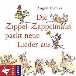 Die Zippel-Zappelmaus packt neue Lieder aus - Angela Lischka