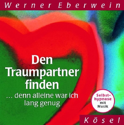 Den Traumpartner finden ... denn alleine war ich lang genug - Werner Eberwein