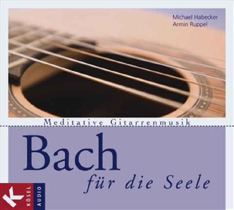Bach f&uuml;r die Seele - Michael Habecker, Armin Ruppel