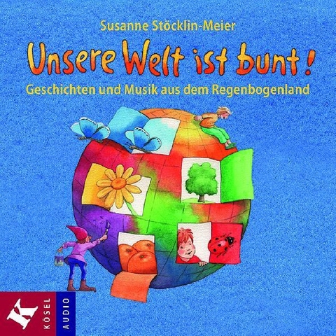 Unsere Welt ist bunt! - Susanne St&ouml;cklin-Meier