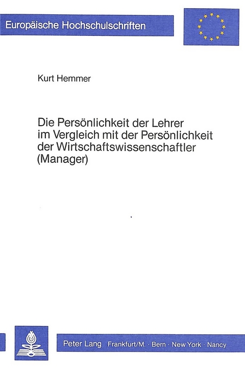 Die Pers&ouml;nlichkeit der Lehrer im Vergleich mit der Pers&ouml;nlichkeit der Wirtschaftswissenschaftler (Manager) - Kurt Hemmer