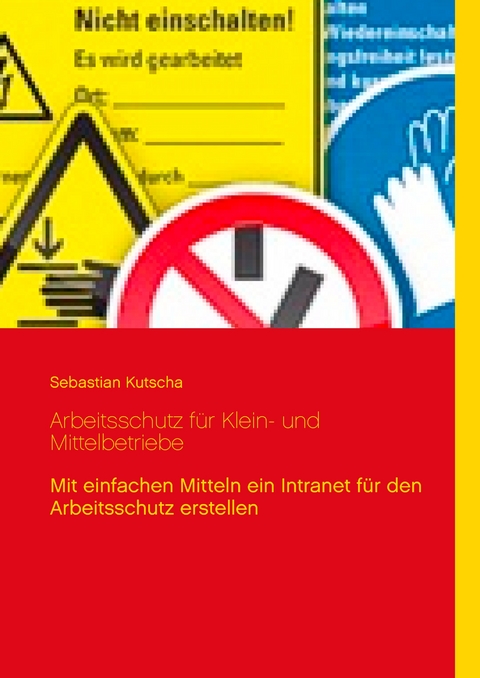 Arbeitsschutz f&uuml;r Klein- und Mittelbetriebe - Sebastian Kutscha