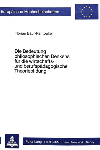 Die Bedeutung philosophischen Denkens für die wirtschafts- und berufspädagogische Theoriebildung