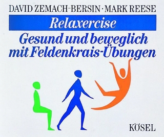 Relaxercise - Gesund und beweglich mit Feldenkrais-Übungen