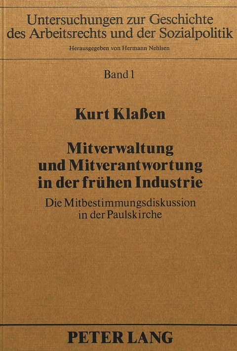 Mitverwaltung und Mitverantwortung in der fr&uuml;hen Industrie - Kurt Kla&szlig;en