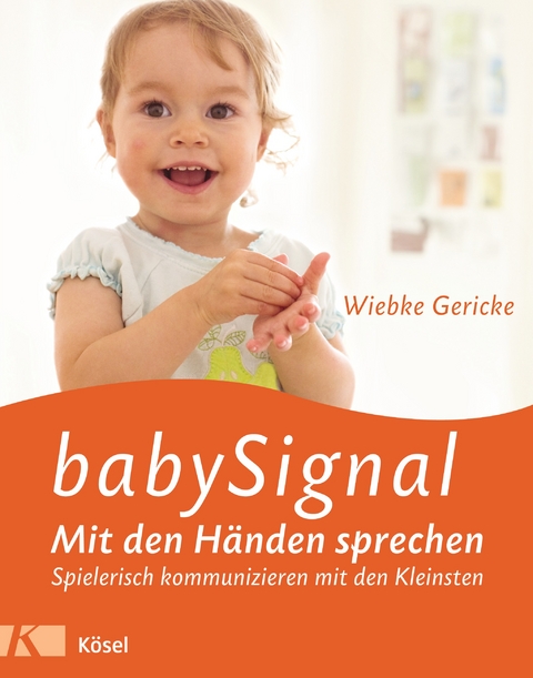 babySignal &ndash; Mit den H&auml;nden sprechen - Wiebke Gericke