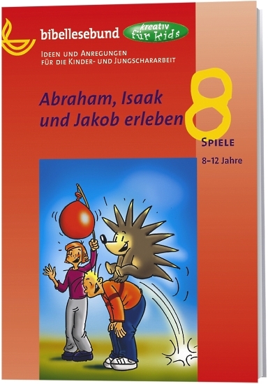 Abraham, Isaak und Jakob erleben