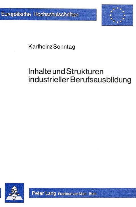 Inhalte und Strukturen industrieller Berufsausbildung - Karlheinz Sonntag