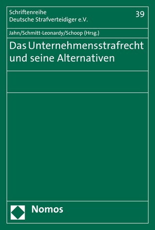 Das Unternehmensstrafrecht und seine Alternativen