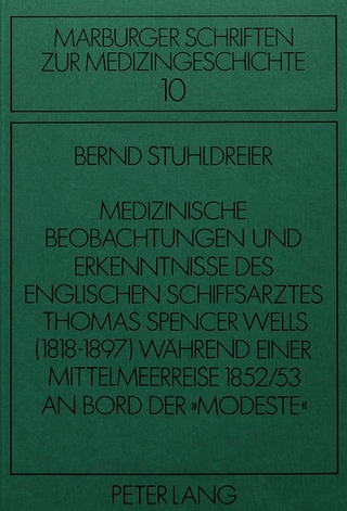 Medizinische Beobachtungen und Erkenntnisse des englischen Schiffs- arztes Thomas Spencer Wells (1818-1897) während einer Mittelmeer- reise 1852/53 an Bord der «Modeste»