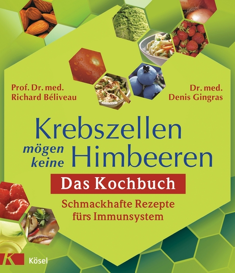 Krebszellen m&ouml;gen keine Himbeeren - Richard B&eacute;liveau, Denis Gingras