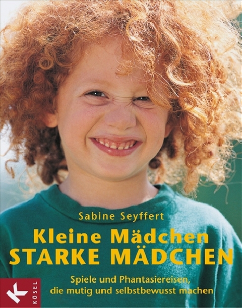 Kleine M&auml;dchen, starke M&auml;dchen - Sabine Seyffert