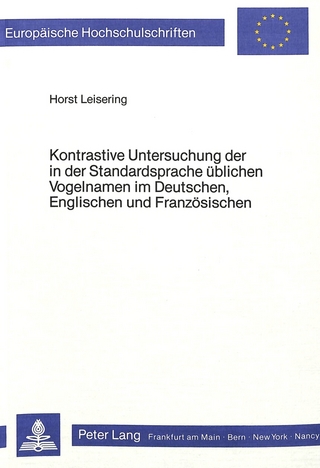 Kontrastive Untersuchung der in der Standardsprache üblichen Vogelnamen im Deutschen, Englischen und Französischen