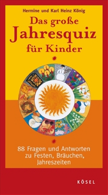 Das gro&szlig;e Jahresquiz f&uuml;r Kinder - Hermine K&ouml;nig, Karl Heinz K&ouml;nig