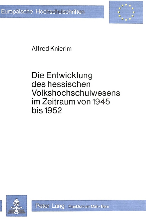 Die Entwicklung des hessischen Volkshochschulwesens im Zeitraum von 1945 bis 1952 - Alfred Knierim