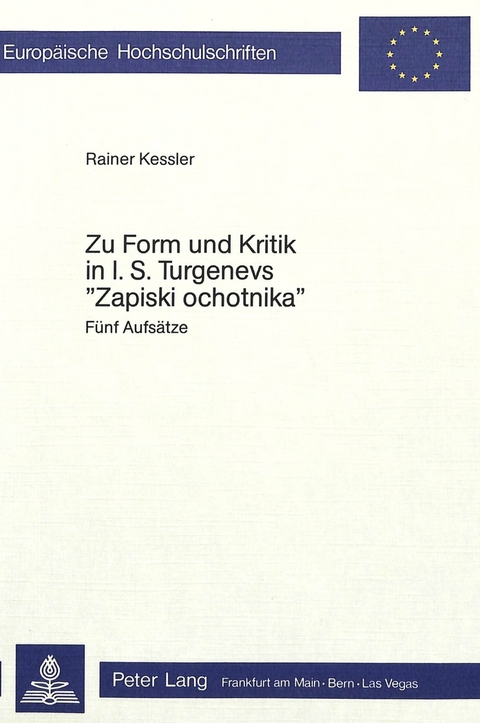 Zur Form und Kritik in I.S. Turgenevs &laquo;Zapiski Ochotnika&raquo; - Rainer Kessler