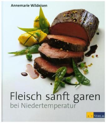 Fleisch sanft garen bei Niedertemperatur - Annemarie Wildeisen