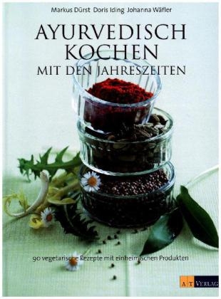 Ayurvedisch kochen mit den Jahreszeiten