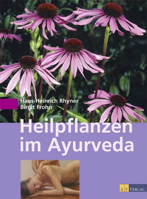 Heilpflanzen im Ayurveda - Hans Heinrich Rhyner, Birgit Frohn