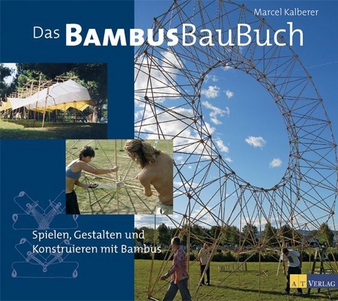Das Bambusbaubuch - Marcel Kalberer