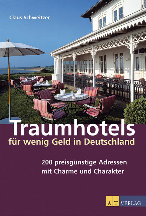 Traumhotels f&uuml;r wenig Geld in Deutschland - Claus Schweitzer