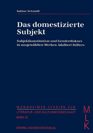 Das domestizierte Subjekt. Subjektkonstitution und Genderdiskurs in ausgewählten Werken Adalbert Stifters