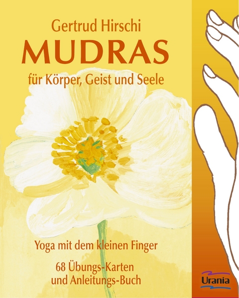 Mudras f&uuml;r K&ouml;rper, Geist und Seele - Gertrud Hirschi