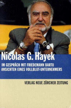 Nicolas G. Hayek Im Gespr&auml;ch mit Friedemann Bartu - Friedemann Bartu