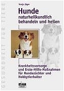 Hunde naturheilkundlich behandeln und heilen - Sonja J&auml;ger