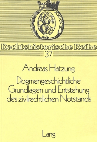 Dogmengeschichtliche Grundlagen und Entstehung des zivilrechtlichen Notstands