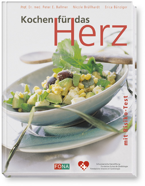 Kochen f&uuml;r das Herz - Peter E Ballmer, Nicole Br&uuml;llhardt, Erica B&auml;nziger