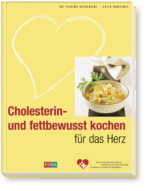 Cholesterin- und fettbewusst kochen f&uuml;r das Herz