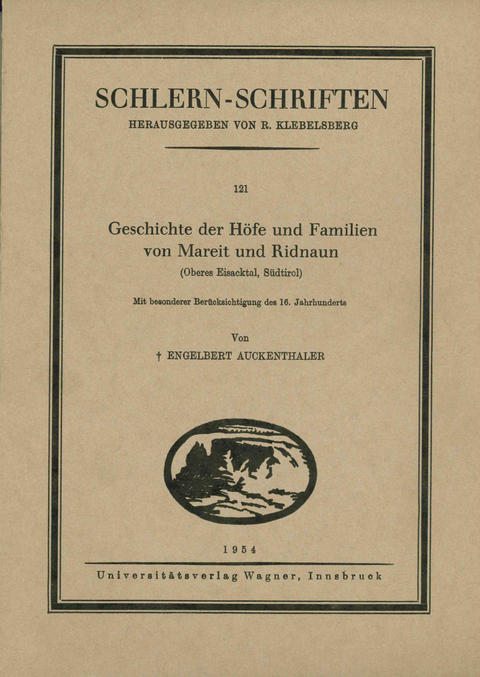 Geschichte der H&ouml;fe und Familien von Mareit und Ridnaun - Engelbert Auckenthaler