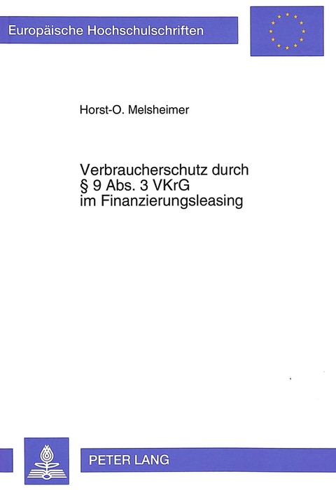 Verbraucherschutz durch &sect; 9 Abs. 3 VKrG im Finanzierungsleasing - Horst-O. Melsheimer